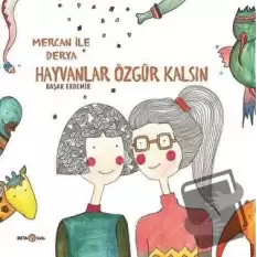 Derya ile Mercan Hayvanlar Özgür Kalsın