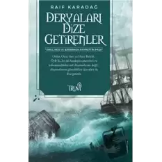 Deryaları Dize Getirenler