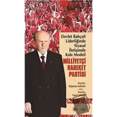 Devlet Bahçeli Liderliğinde Siyasal İletişimde Kale Modeli: Milliyetçi Hareket Partisi