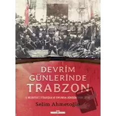 Devrim Günlerinde Trabzon