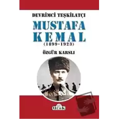 Devrimci Teşkilatçı Mustafa Kemal (1899/1923)