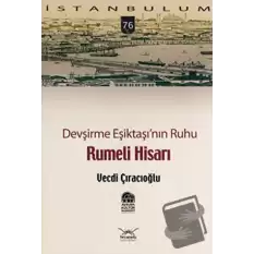 Devşirme Eşiktaşı’nın Ruhu Rumeli Hisarı