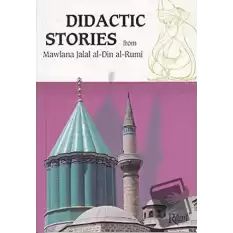 Didactic Stories - From Mawlana Jalal Al-Din Al-Rumi