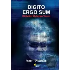 Digito Ergo Sum - Dijitalim Öyleyse Varım