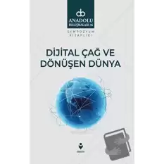 Dijital Çağ Ve Dönüşen Dünya