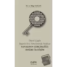 Dijital Çağda Başarılı Kriz Yönetiminde Anahtar - Sanaldan Gerçekliğe: Doğru İletişim