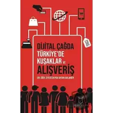 Dijital Çağda Türkiyede Kuşaklar ve Alışveriş