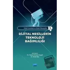 Dijital Çocukluk ve Dijital Ebeveynler - Dijital Nesillerin Teknoloji Bağımlılığı