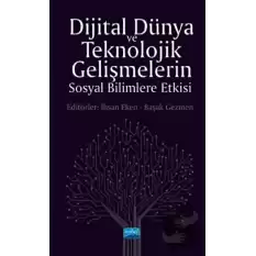 Dijital Dünya ve Teknolojik Gelişmelerin Sosyal Bilimlere Etkisi