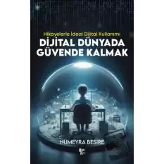 Dijital Dünyada Güvende Kalmak - Hikayelerle İdeal Dijital Kullanımı