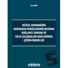 Dijital Ekonominin Doğrudan Vergilendirilmesinde Bağlantı Sorunu ve OECD Çalışmaları Bağlamında Çözüm Önerileri