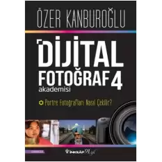 Dijital Fotoğraf Akademisi 4 - Portre Fotoğraf Nasıl Çekilir ?