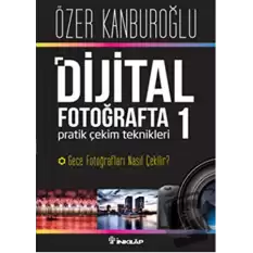 Dijital Fotoğrafta Pratik Çekim Teknikleri 1 : Gece Fotoğrafları Nasıl Çekilir?