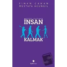 Dijital Gelecekte İnsan Kalmak