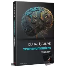 Dijital İşgal ve Transhümanizm