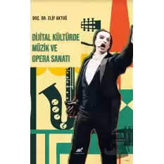 Dijital Kültürde Müzik ve Opera Sanatı