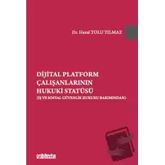 Dijital Platform Çalışanlarının Hukuki Statüsü (İş ve Sosyal Güvenlik Hukuku Bakımından)