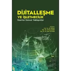 Dijitalleşme ve İşletmecilik Üzerine Güncel Yaklaşımlar