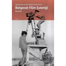 Dijitalleşme ve Yeni Medya Döneminde Belgesel Film Estetiği