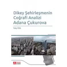 Dikey Şehirleşmenin Coğrafi Analizi Adana Çukurova