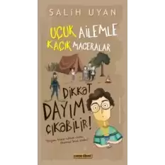 Dikkat Dayım Çıkabilir - Uçuk Ailemle Kaçık Maceralar