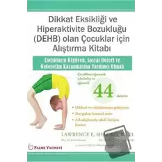 Dikkat Eksikliği Ve Hiperaktivite Bozukluğu (DEHB) Olan Çocuklar İçin Alıştırma Kitabı