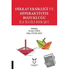 Dikkat Eksikliği ve Hiperaktivite Bozukluğu İle İlgili Her Şey