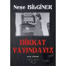 Dikkat Yayındayız