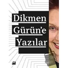 Dikmen Gürün’e Yazılar