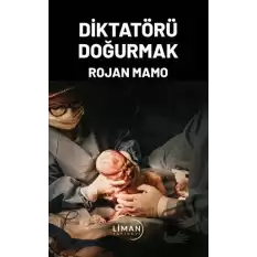 Diktatörü Doğurmak