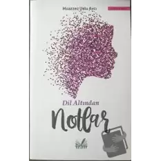 Dil Altından Notlar