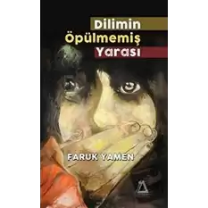 Dilimin Öpülmemiş Yarası