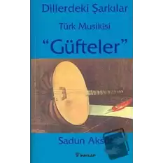 Dillerdeki Şarkılar  Türk Musikisi Güfteler