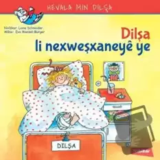 Dilşa Li Nexweşxaneye Ye