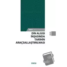 Din Algısı İnşasında Tarihin Araçsallaştırılması