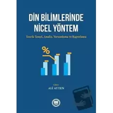 Din Bilimlerinde Nicel Yöntem: Teorik Temel-Analiz - Yorumlama ve Raporlama