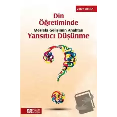 Din Öğretiminde Mesleki Gelişimin Anahtarı Yansıtıcı Düşünme