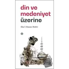 Din ve Medeniyet Üzerine