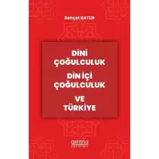 Dini Çoğulculuk Din İçi Çoğulculuk ve Türkiye