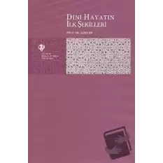 Dini Hayatın İlk Şekilleri (Ciltli)