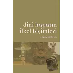 Dini Hayatın İlkel Biçimleri