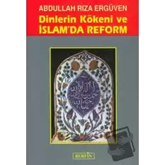 Dinlerin Kökeni ve İslam’da Reform