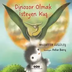 Dinozor Olmak İsteyen Kuş