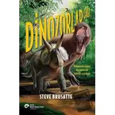 Dinozorlar Çağı - Dünyanın En Çarpıcı Hayvanlarının Yükselişi ve Çöküşü