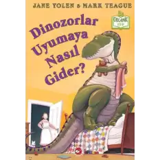 Dinozorlar Uyumaya Nasıl Gider?(ciltli)