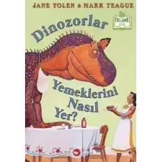 Dinozorlar Yemeklerini Nasıl Yer? (Ciltli)