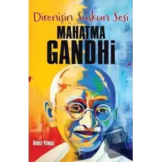 Direnişin Suskun Sesi Mahatma Gandhi