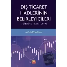 Dış Ticaret Hadlerinin Belirleyicileri: Türkiye (1998-2019)