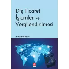 Dış Ticaret İşlemleri ve Vergilendirilmesi