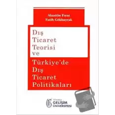 Dış Ticaret Teorisi ve Türkiyede Dış Ticaret Politikaları